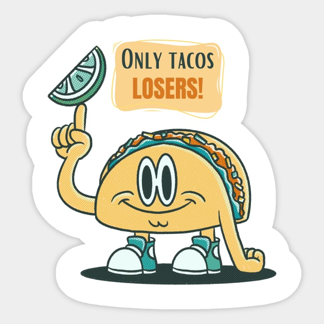 Only Tacos Losers Sticker by NICHE&NICHE